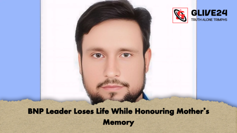 BNP Leader Loses Life While Honouring Mothers Memory BNP Leader Loses Life While Honouring Mother’s Memory
