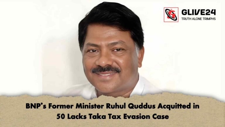 BNP’s Former Minister Ruhul Quddus Acquitted in 50 Lacks Taka Tax Evasion Case