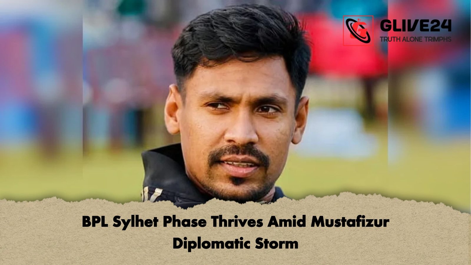 BPL Sylhet Phase Thrives Amid Mustafizur Diplomatic Storm 1 BPL Sylhet Phase Thrives Amid Mustafizur Diplomatic Storm BPL Sylhet Phase Thrives Amid Mustafizur Diplomatic Storm