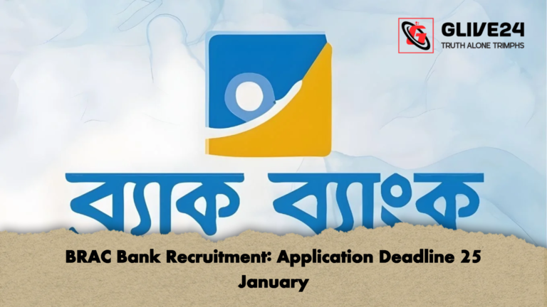 BRAC Bank Recruitment Application Deadline 25 January BRAC Bank Recruitment: Application Deadline 25 January