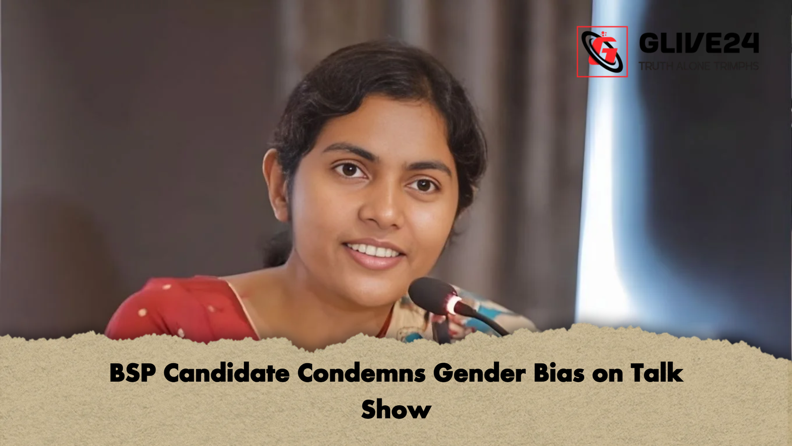 BSP Candidate Condemns Gender Bias on Talk Show BSP Candidate Condemns Gender Bias on Talk Show