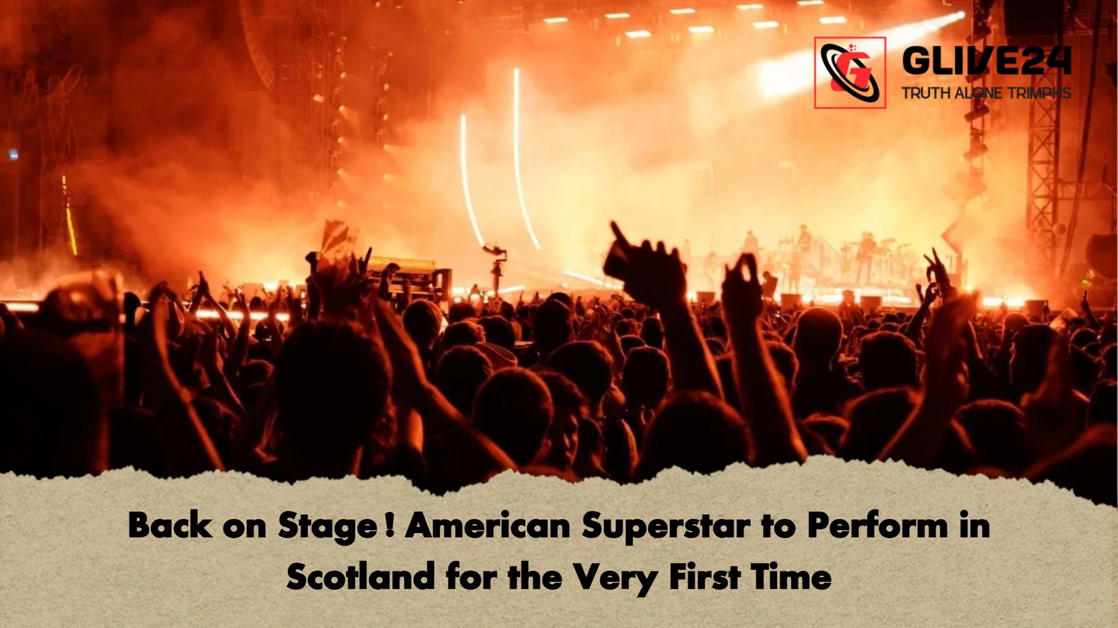 Back on Stage American Superstar to Perform in Scotland for the Very First Time Back on Stage! American Superstar to Perform in Scotland for the Very First Time
