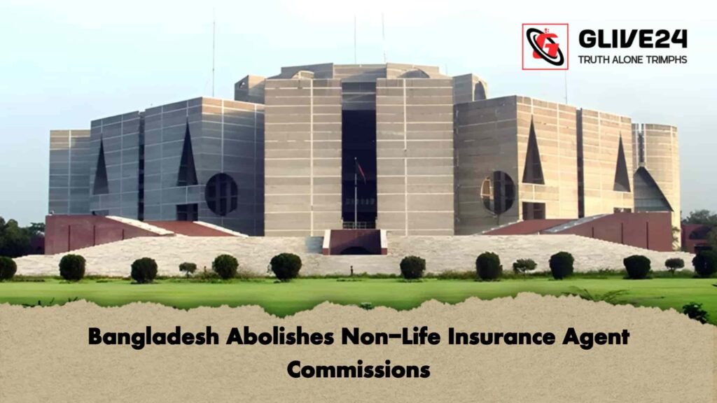 Bangladesh Abolishes Non-Life Insurance Agent Commissions
