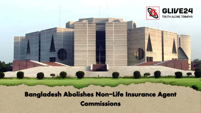 Bangladesh Abolishes Non-Life Insurance Agent Commissions