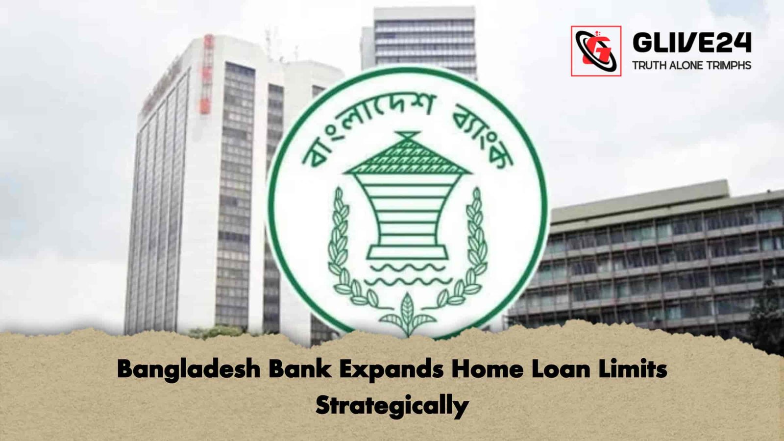 Bangladesh Bank Expands Home Loan Limits Strategically