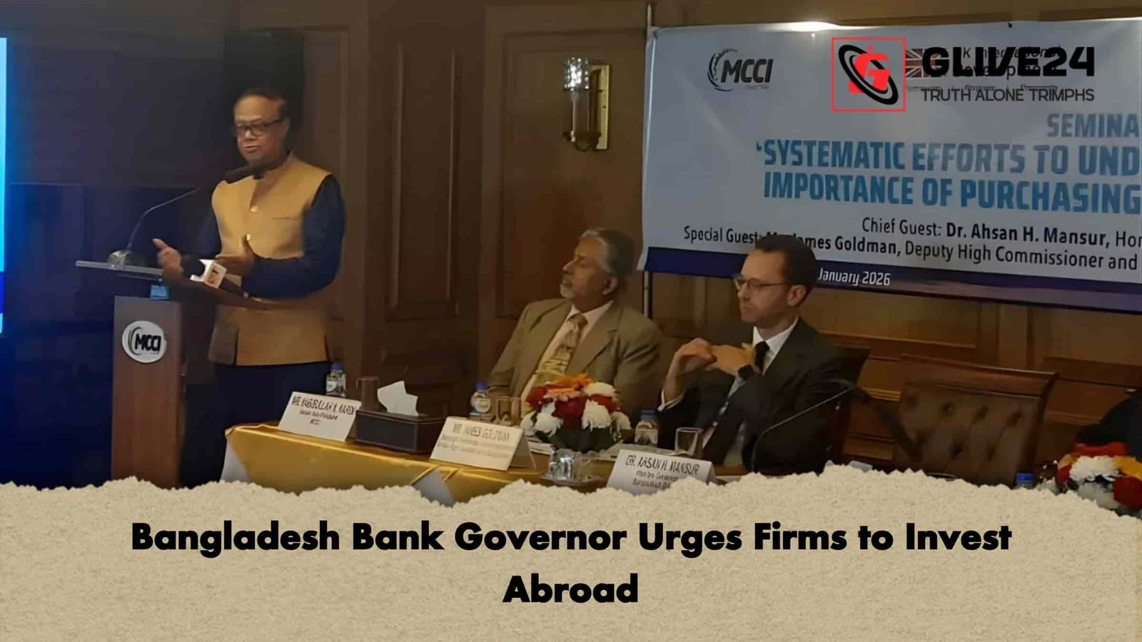 Bangladesh Bank Governor Urges Firms to Invest Abroad