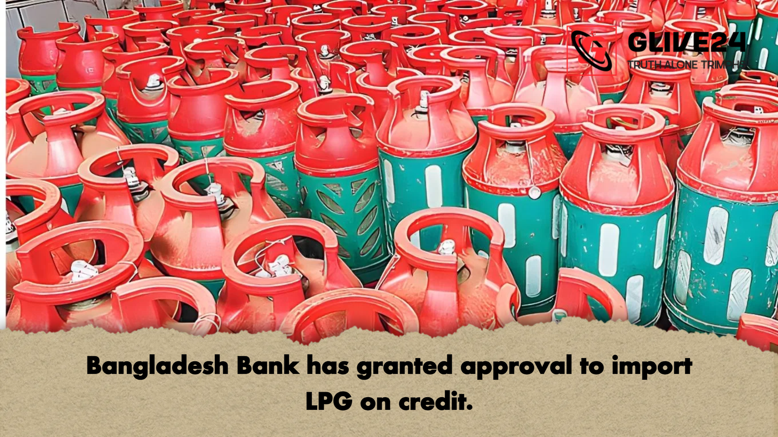 Bangladesh Bank has granted approval to import LPG on credit Bangladesh Bank has granted approval to import LPG on credit.