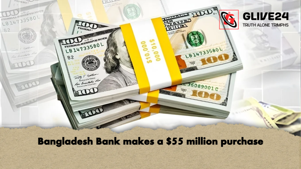 Bangladesh Bank makes a 55 million purchase Bangladesh Bank makes a $55 million purchase