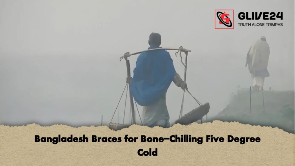 Bangladesh Braces for Bone Chilling Five Degree Cold Bangladesh Braces for Bone-Chilling Five Degree Cold