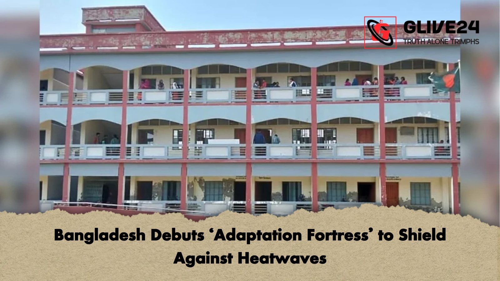 Bangladesh Debuts Adaptation Fortress to Shield Against Heatwaves Bangladesh Debuts 'Adaptation Fortress' to Shield Against Heatwaves