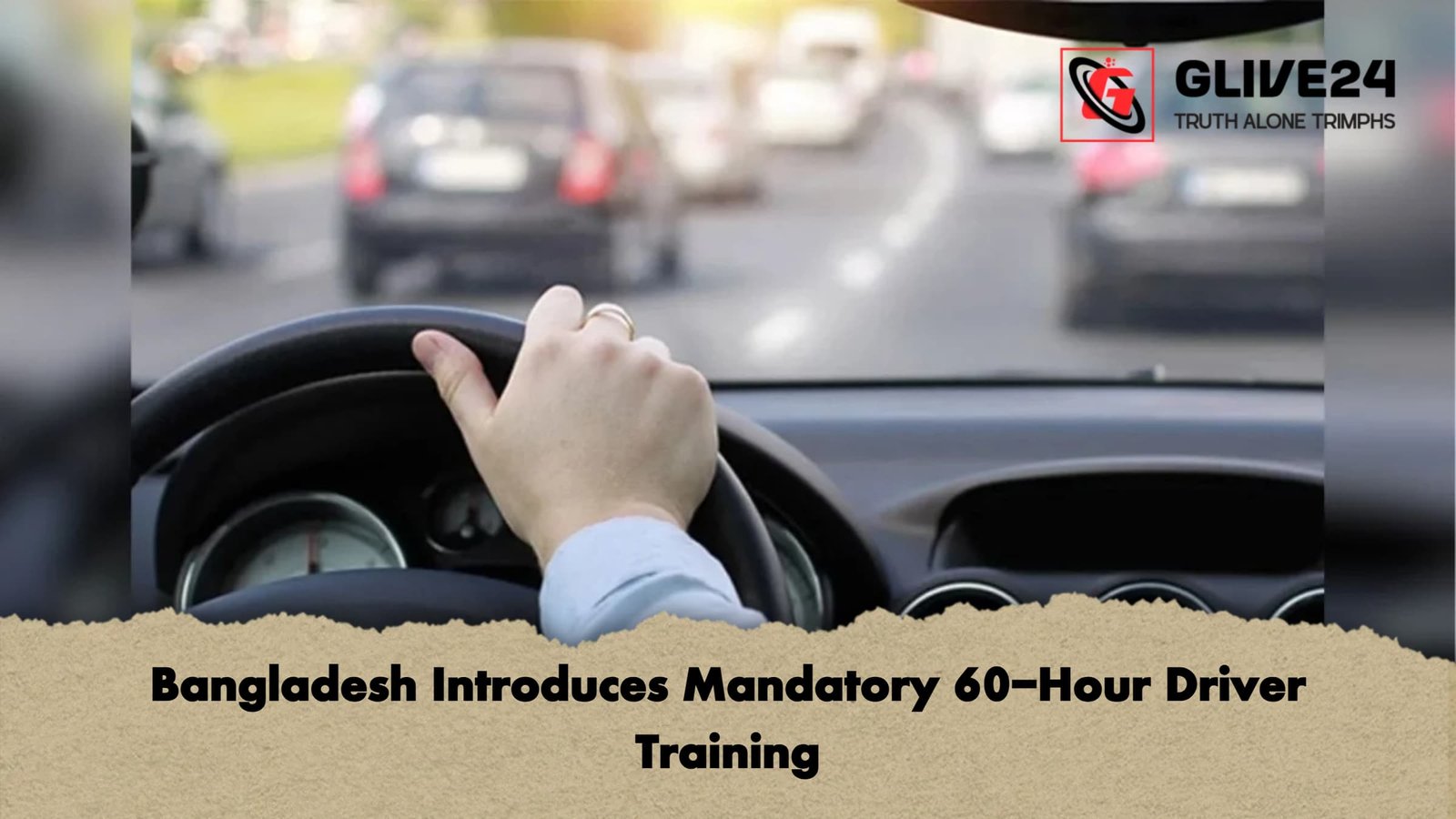 Bangladesh Introduces Mandatory 60 Hour Driver Training Bangladesh Introduces Mandatory 60-Hour Driver Training