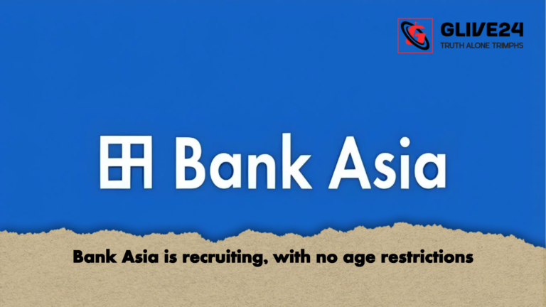 Bank Asia is recruiting with no age restrictions Bank Asia is recruiting, with no age restrictions