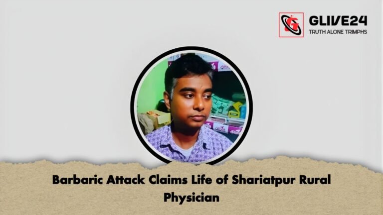 Barbaric Attack Claims Life of Shariatpur Rural Physician Barbaric Attack Claims Life of Shariatpur Rural Physician