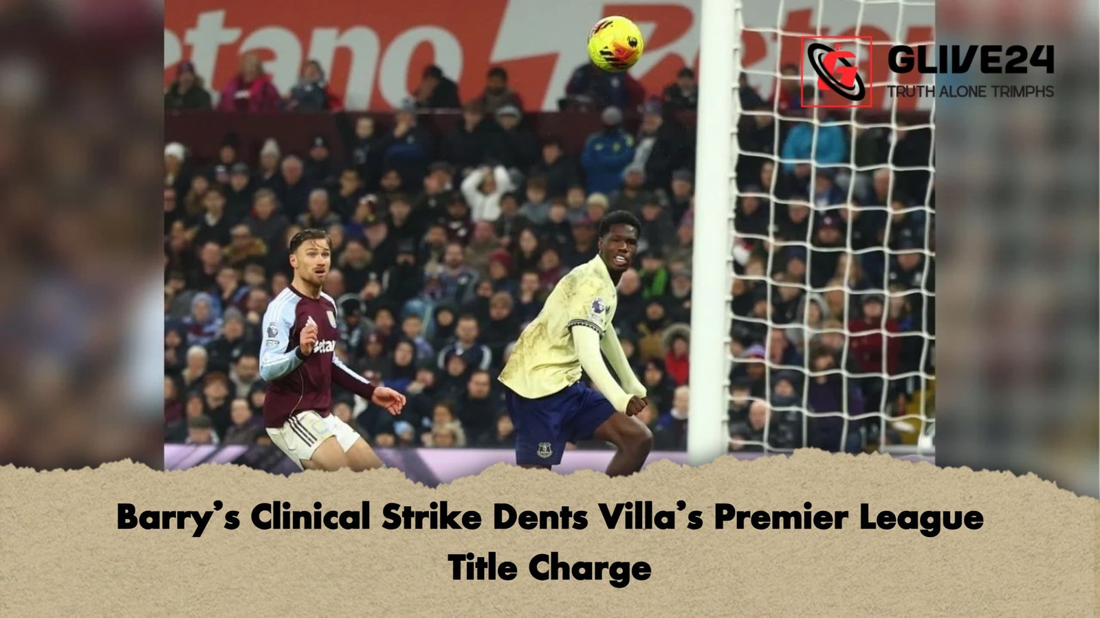 Barrys Clinical Strike Dents Villas Premier League Title Charge Barry’s Clinical Strike Dents Villa’s Premier League Title Charge