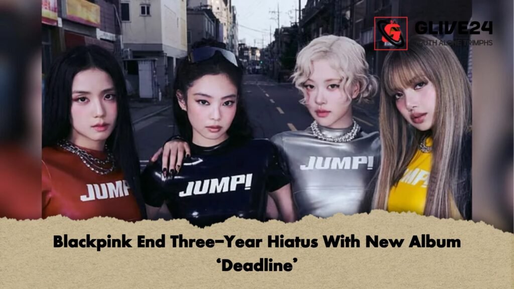 Blackpink End Three Year Hiatus With New Album ‘Deadline Blackpink End Three-Year Hiatus With New Album ‘Deadline’