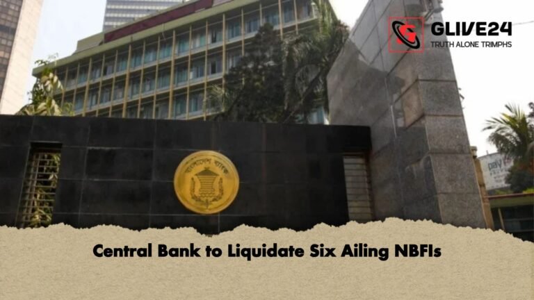 Central Bank to Liquidate Six Ailing NBFIs Central Bank to Liquidate Six Ailing NBFIs