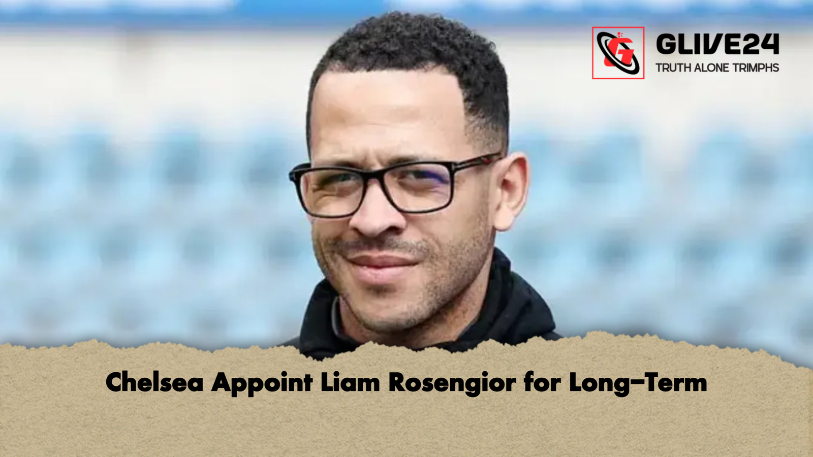 Chelsea Appoint Liam Rosengior for Long Term Chelsea Appoint Liam Rosengior for Long-Term