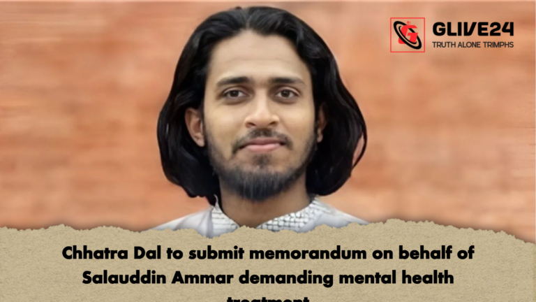 Chhatra Dal to submit memorandum on behalf of Salauddin Ammar demanding mental health treatment Chhatra Dal to submit memorandum on behalf of Salauddin Ammar demanding mental health treatment