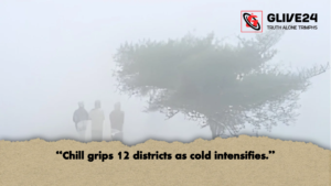 Chill grips 12 districts as cold intensifies. 2 Chill grips 12 districts as cold intensifies. (2)