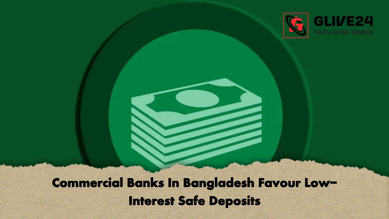 Commercial Banks In Bangladesh Favour Low-Interest Safe Deposits