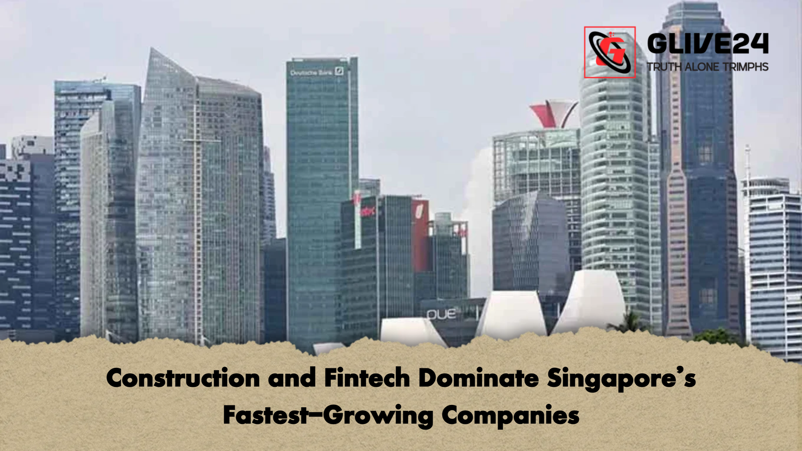 Construction and Fintech Dominate Singapores Fastest Growing Companies Construction and Fintech Dominate Singapore’s Fastest-Growing Companies