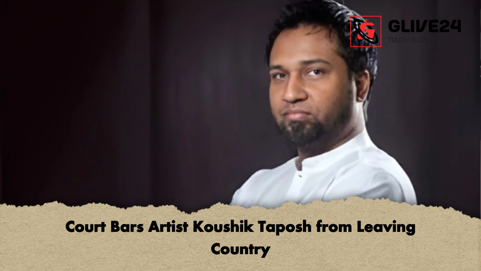 Court Bars Artist Koushik Taposh from Leaving Country Court Bars Artist Koushik Taposh from Leaving Country