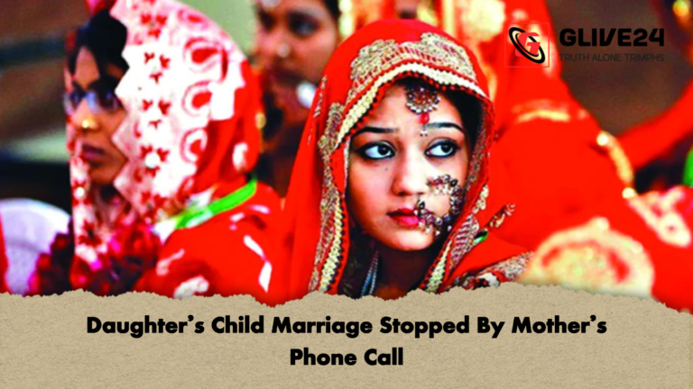 Daughters Child Marriage Stopped Daughter's Child Marriage Stopped By Mother's Phone Call