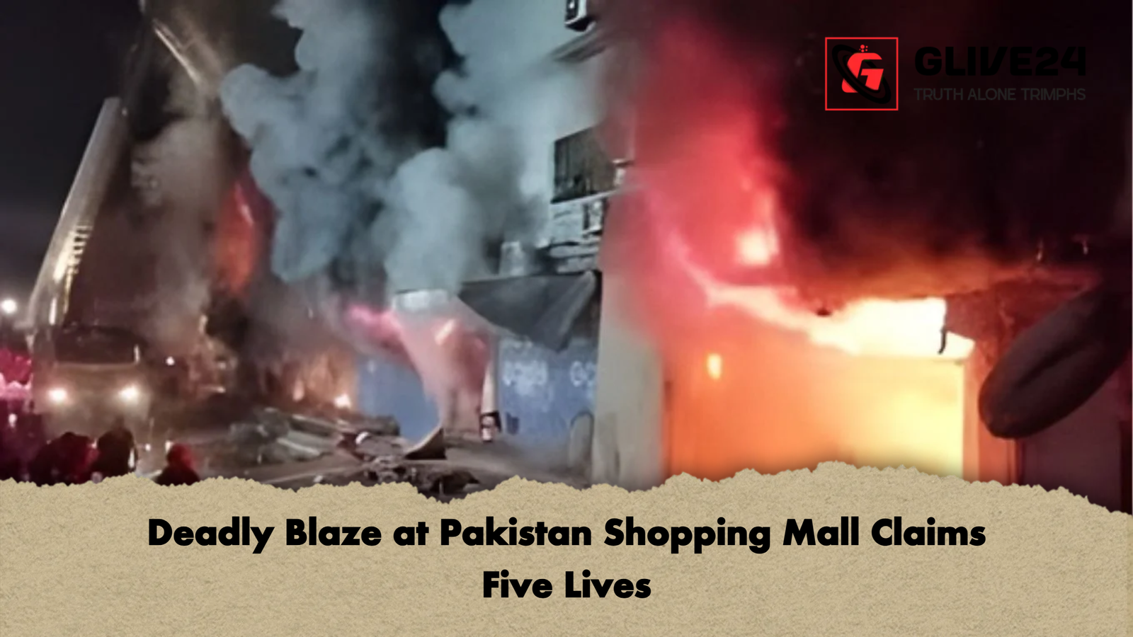 Deadly Blaze at Pakistan Shopping Mall Claims Five Lives Deadly Blaze at Pakistan Shopping Mall Claims Five Lives