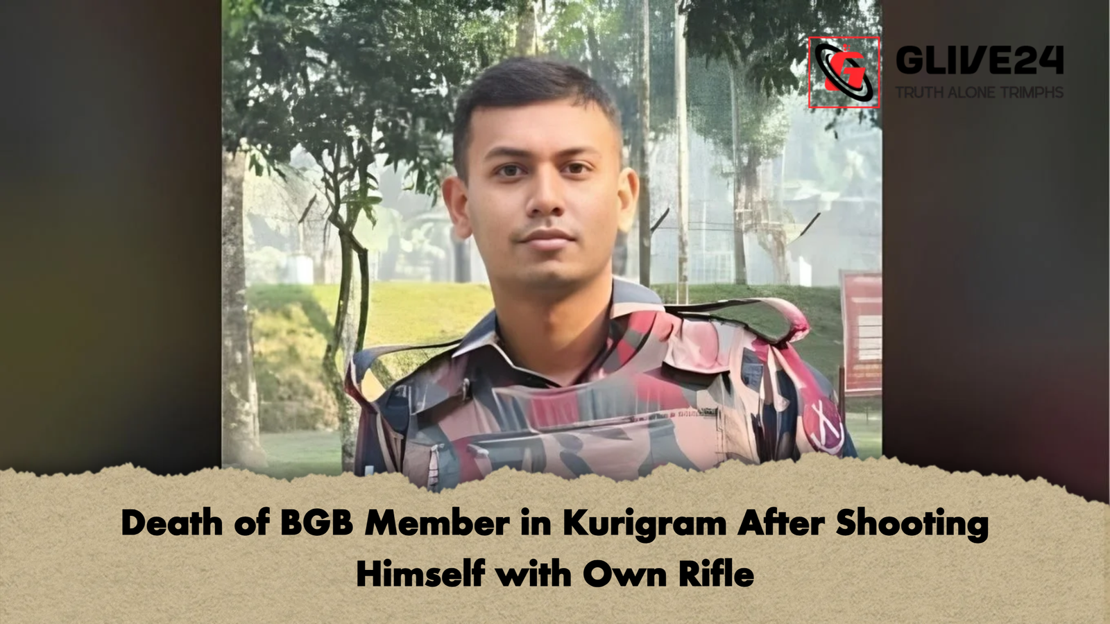 Death of BGB Member in Kurigram After Shooting Himself with Own Rifle Death of BGB Member in Kurigram After Shooting Himself with Own Rifle