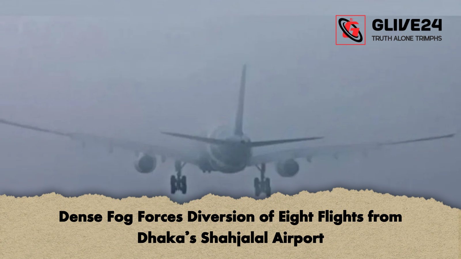 Dense Fog Forces Diversion of Eight Flights from Dhakas Shahjalal Airport Dense Fog Forces Diversion of Eight Flights from Dhaka’s Shahjalal Airport
