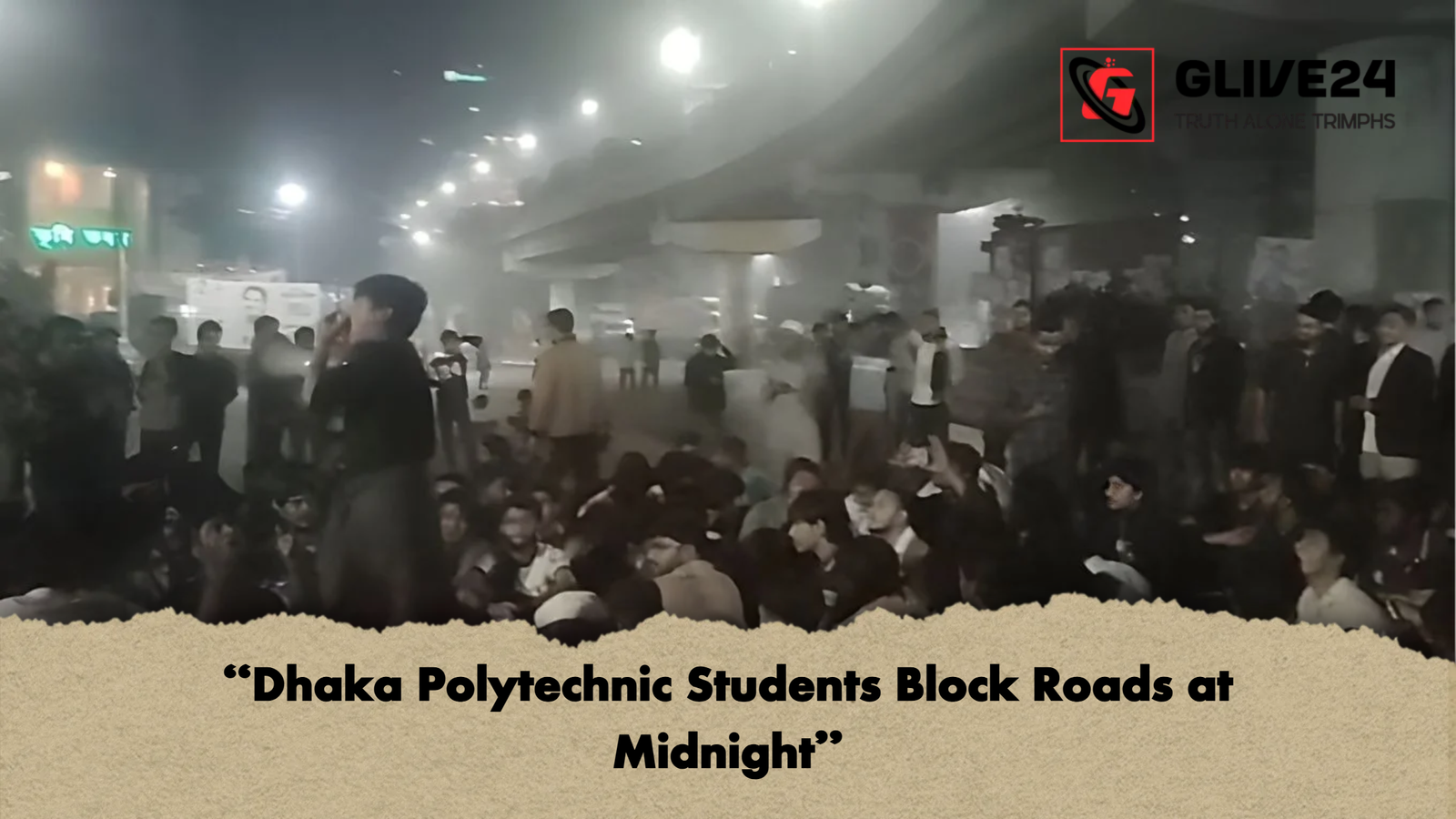Dhaka Polytechnic Students Block Roads at Midnight "Dhaka Polytechnic Students Block Roads at Midnight"
