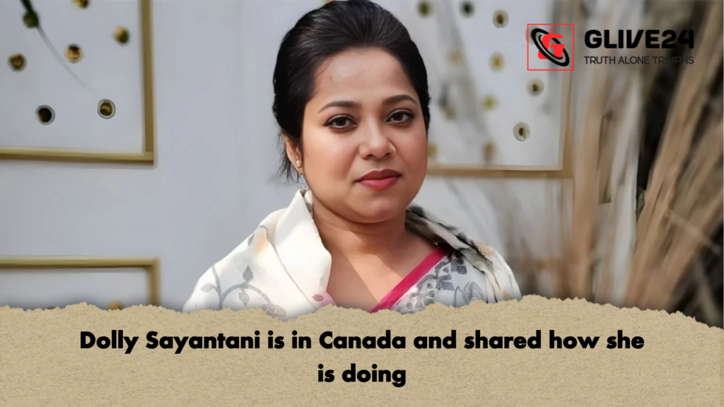 Dolly Sayantani is in Canada and shared how she is doing 2 Dolly Sayantani is in Canada and shared how she is doing Dolly Sayantani is in Canada and shared how she is doing