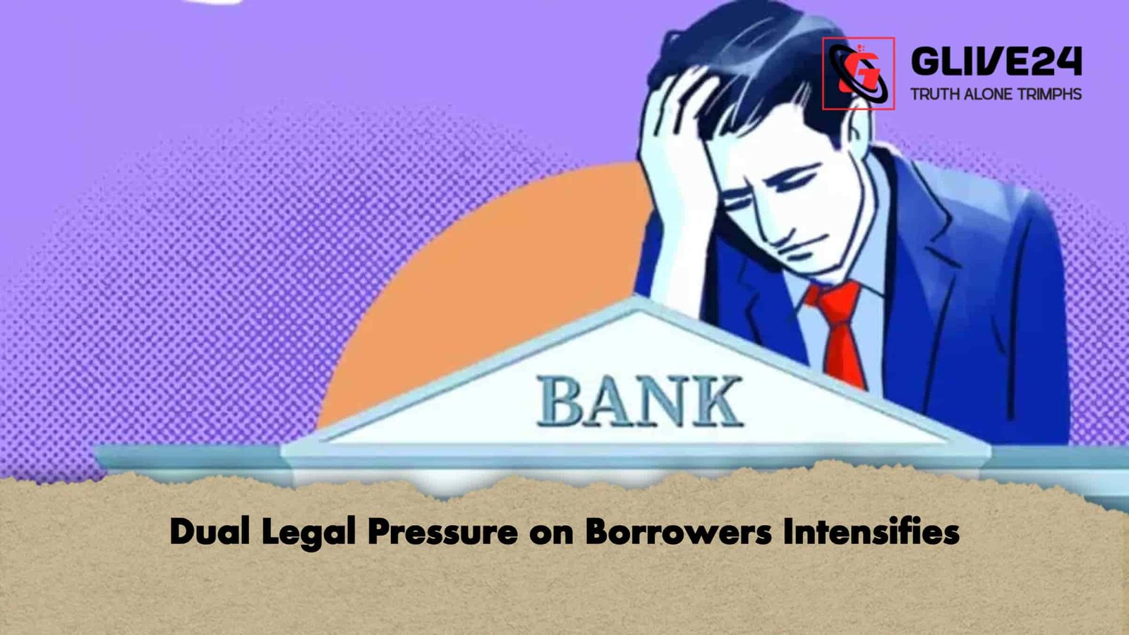 Dual Legal Pressure on Borrowers Intensifies