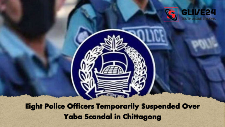 Eight Police Officers Temporarily Suspended Over Yaba Scandal in Chittagong 1 Eight Police Officers Temporarily Suspended Over Yaba Scandal in Chittagong