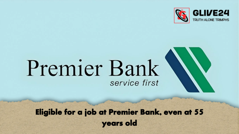 Eligible for a job at Premier Bank even at 55 years old Eligible for a job at Premier Bank, even at 55 years old