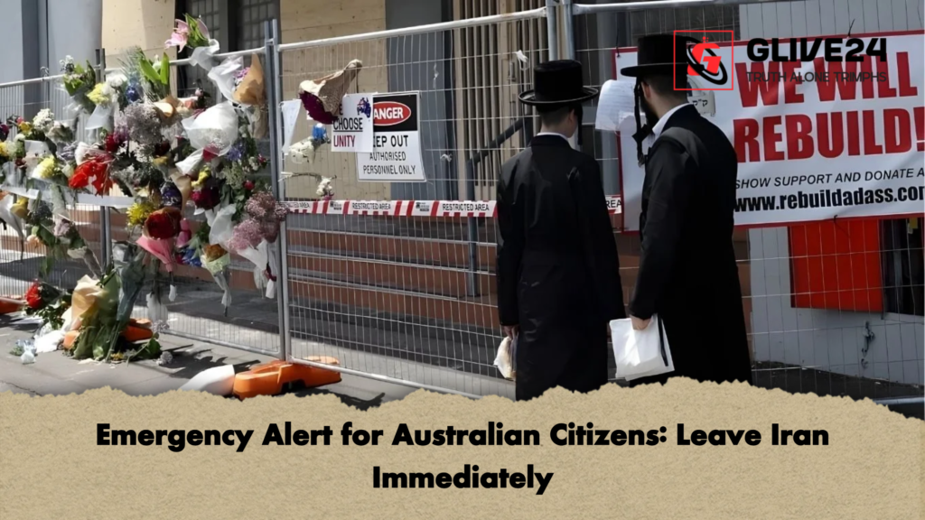 Emergency Alert for Australian Citizens Leave Iran Immediately Emergency Alert for Australian Citizens: Leave Iran Immediately