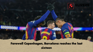 Farewell Copenhagen Barcelona reaches the last sixteen Farewell Copenhagen, Barcelona reaches the last sixteen