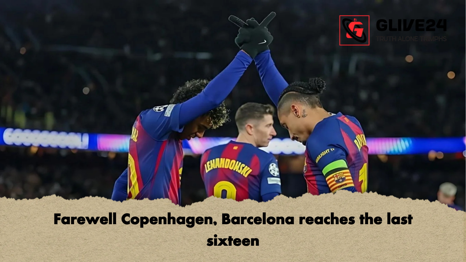 Farewell Copenhagen Barcelona reaches the last Farewell Copenhagen, Barcelona reaches the last sixteen