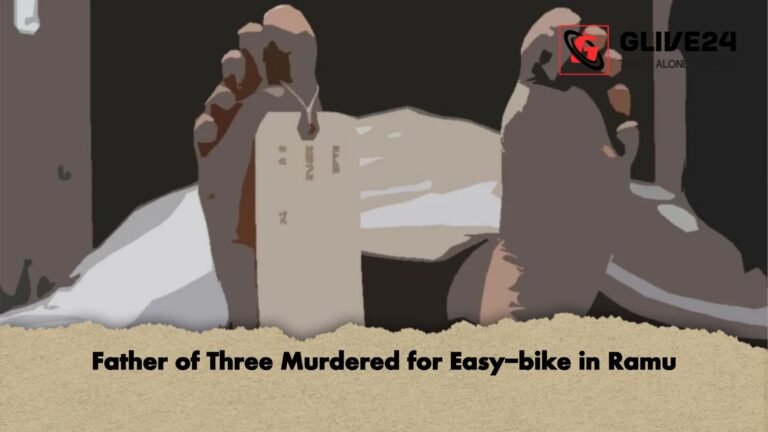 Father of Three Murdered for Easy bike in Ramu Father of Three Murdered for Easy-bike in Ramu