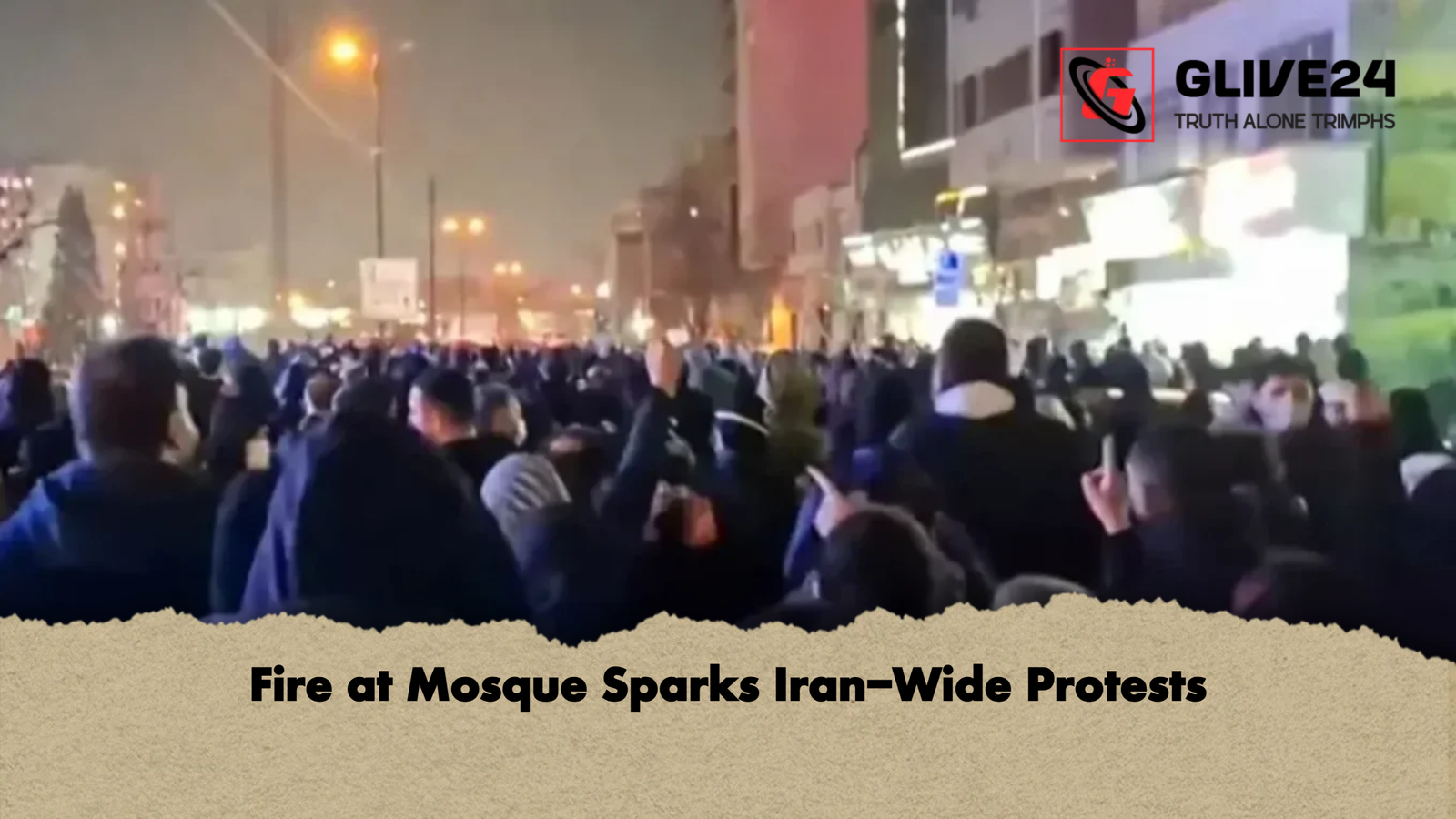 Fire at Mosque Sparks Iran-Wide Protests