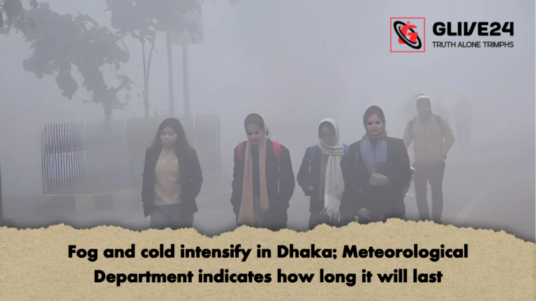 Fog and cold intensify in Dhaka Meteorological Department indicates how long it will last Fog and cold intensify in Dhaka; Meteorological Department indicates how long it will last