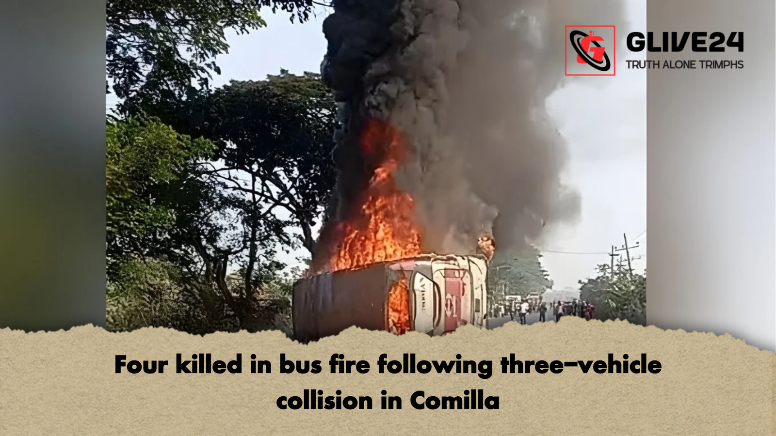Four killed in bus fire following three vehicle collision in Comilla Four killed in bus fire following three-vehicle collision in Comilla