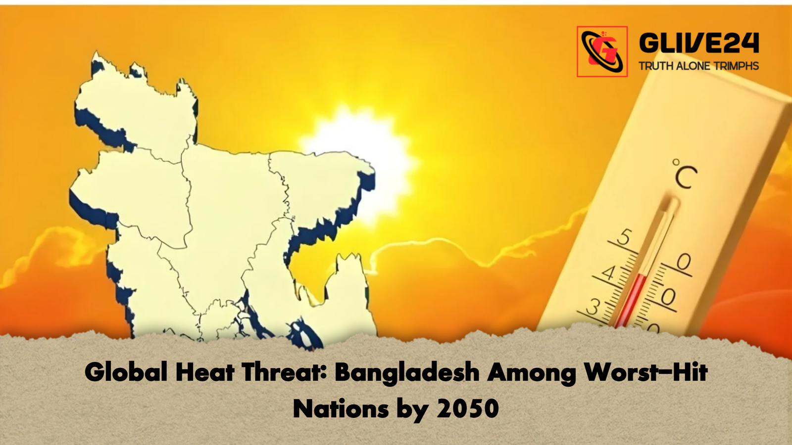 Global Heat Threat: Bangladesh Among Worst-Hit Nations by 2050 1 Global Heat Threat Bangladesh Among Worst Hit Nations by 2050 Global Heat Threat: Bangladesh Among Worst-Hit Nations by 2050