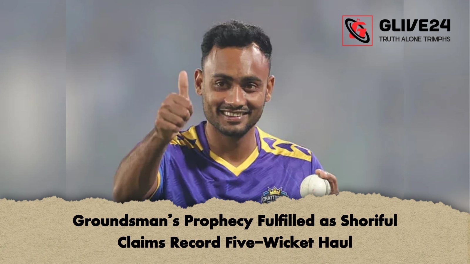 Groundsmans Prophecy Fulfilled as Shoriful Claims Record Five Wicket Haul Groundsman’s Prophecy Fulfilled as Shoriful Claims Record Five-Wicket Haul
