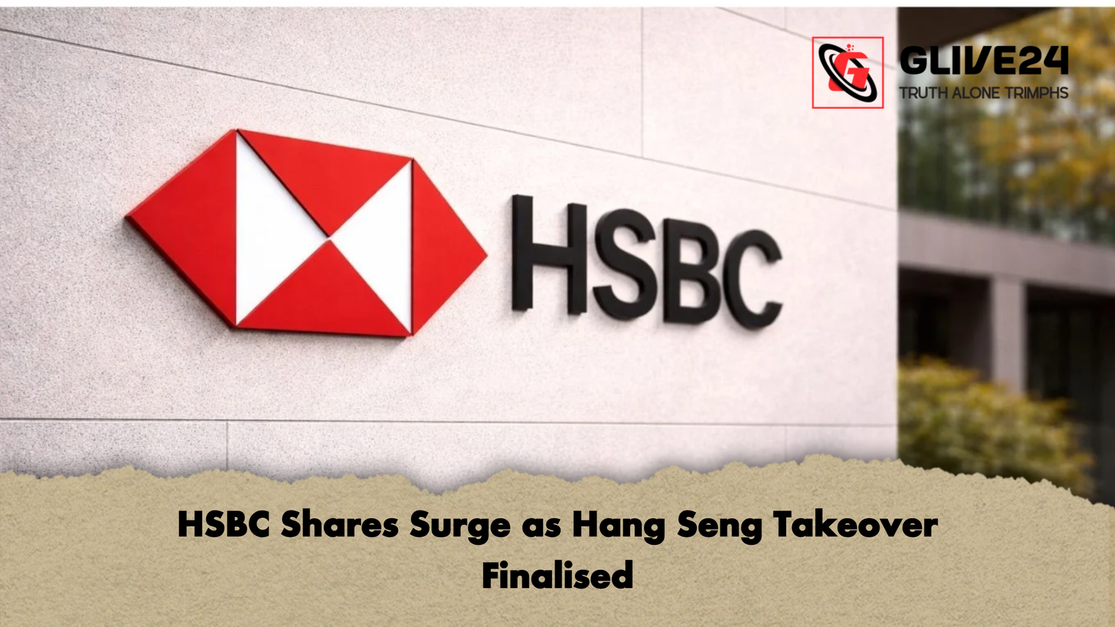 HSBC Shares Surge as Hang Seng Takeover Finalised HSBC Shares Surge as Hang Seng Takeover Finalised