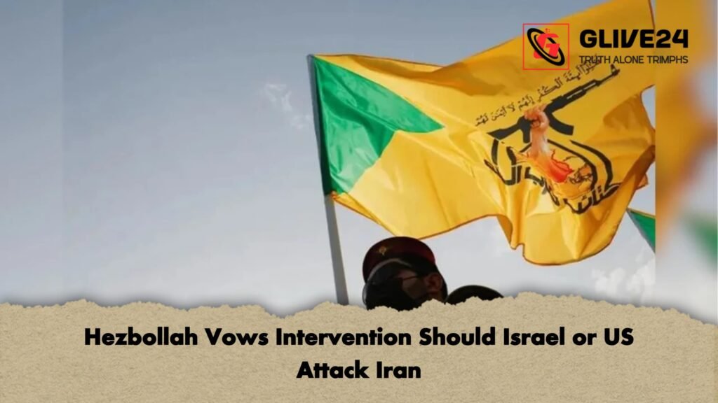 Hezbollah Vows Intervention Should Israel or US Attack Iran 3 Hezbollah Vows Intervention Should Israel or US Attack Iran Hezbollah Vows Intervention Should Israel or US Attack Iran
