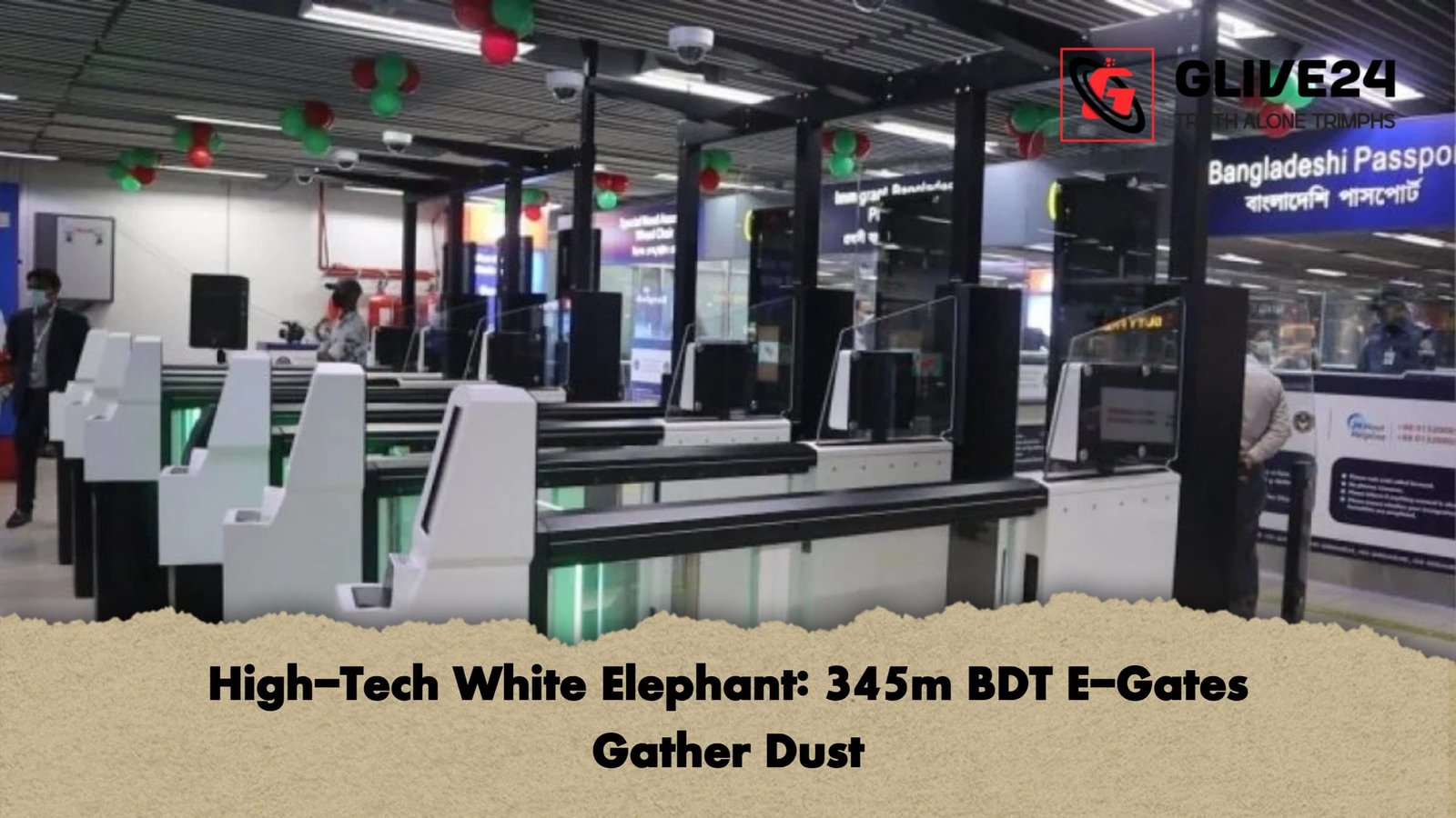 High Tech White Elephant 345m BDT E Gates Gather Dust High-Tech White Elephant: 345m BDT E-Gates Gather Dust