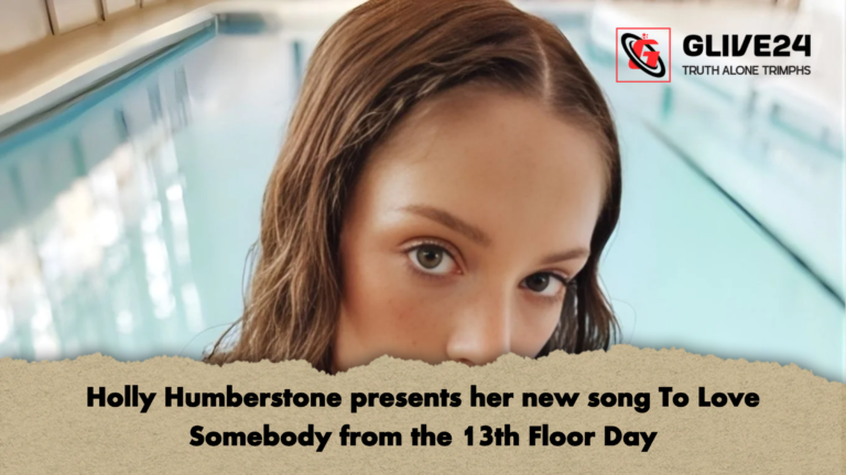 Holly Humberstone presents her new song To Love Somebody from the 13th Floor Day Holly Humberstone presents her new song To Love Somebody from the 13th Floor Day