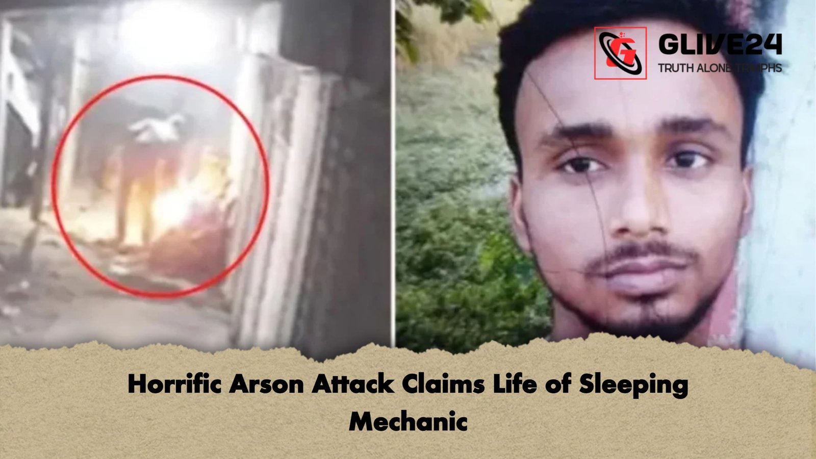 Horrific Arson Attack Claims Life of Sleeping Mechanic Horrific Arson Attack Claims Life of Sleeping Mechanic