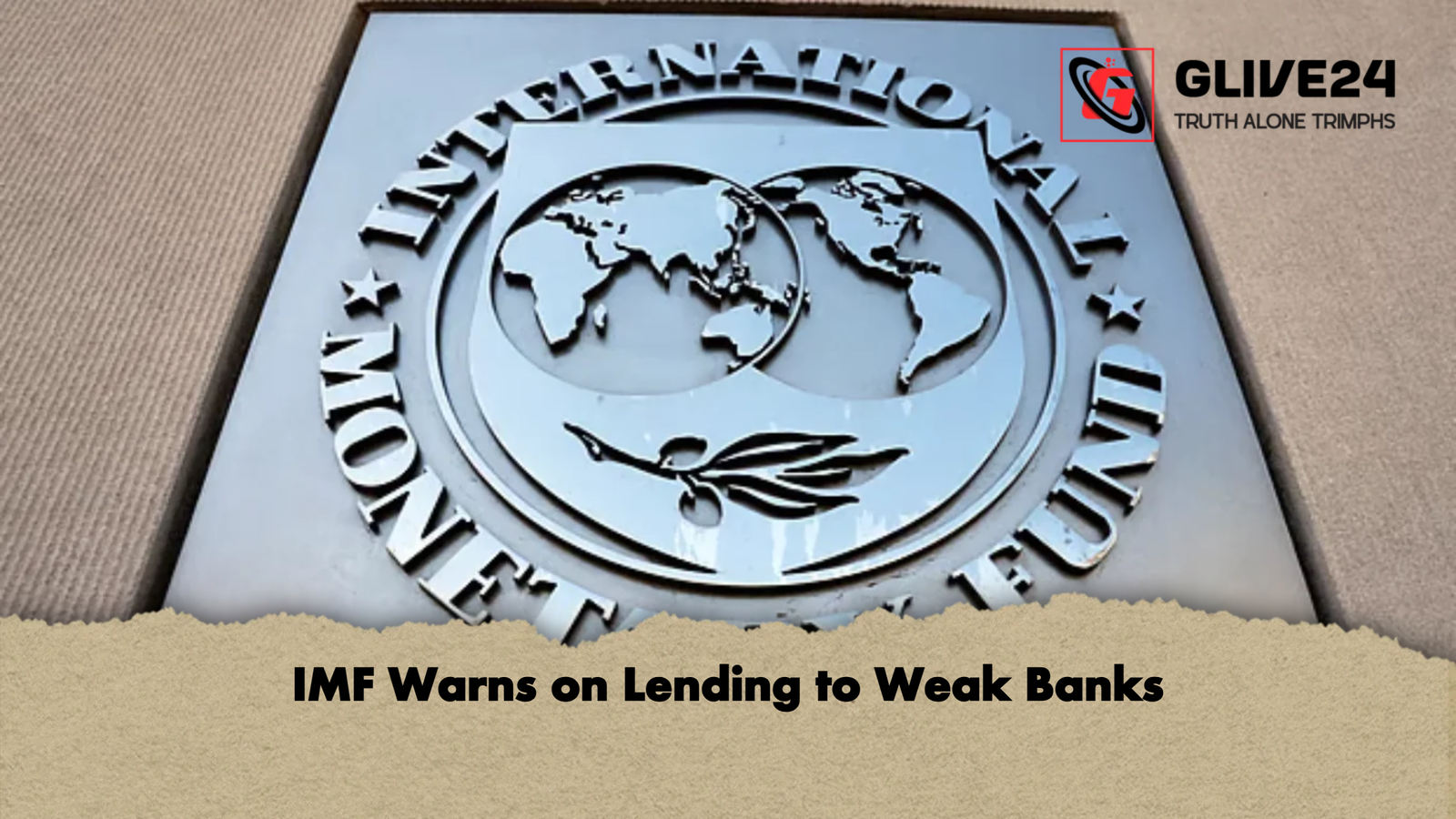 IMF Warns on Lending to Weak Banks IMF Warns on Lending to Weak Banks